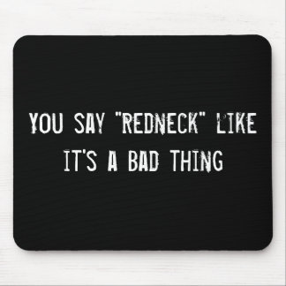 Alfombrilla De Ratón Dices "Redneck" como si fuera algo malo