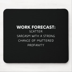 Alfombrilla De Ratón Dicho Divertido Pronóstico de Trabajo Sarcasmo Bro