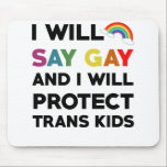 Alfombrilla De Ratón Diré Gay Y Protegeré A Los Niños Trans Lgbtq<br><div class="desc">Crea un gran accesorio para el único ratón que quieres recorrer con un personalizado mousepad para tu casa u oficina! Decorarlo con tu imagen favorita o elegir entre miles de diseños que se ven bien y protegen a tu ratón de los arañazos y desechos.</div>