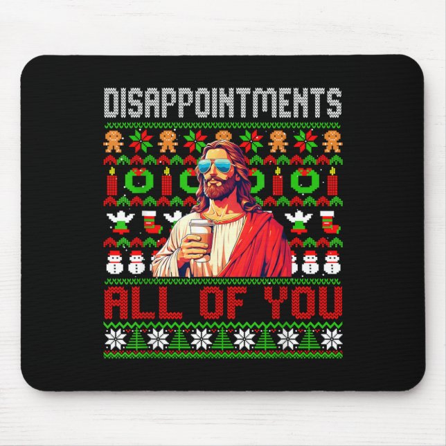 Alfombrilla De Ratón Disapintments All Of You Jesus Christmas Ugly Swea (Frente)