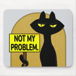 Alfombrilla de ratón divertida No es mi problema B