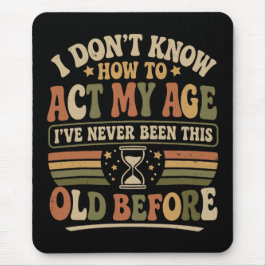 Alfombrilla De Ratón Divertido "Actúa Mi Edad" Retro Sarcástico