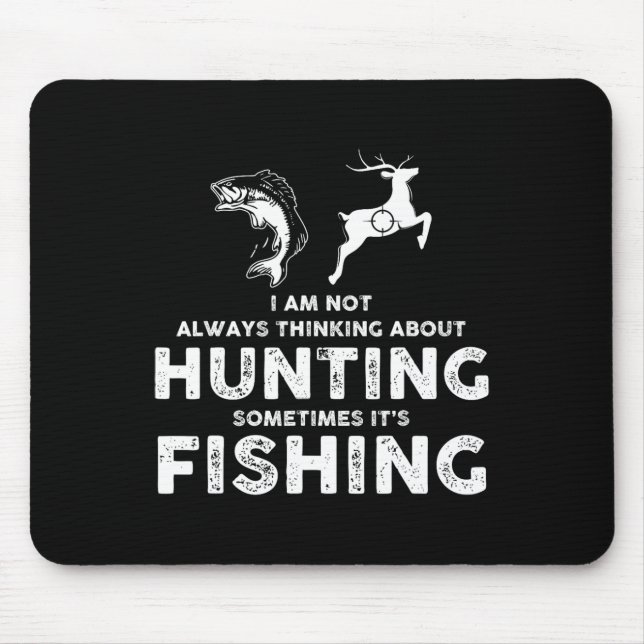 Alfombrilla De Ratón Divertido No Siempre Pensar En Cazar A Veces (Frente)
