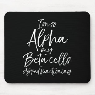 Alfombrilla De Ratón Divertido tipo 1 Soy tan Alpha Mis células beta pa