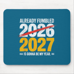 Alfombrilla De Ratón Divertido ya fumbled 2026 2027 va a ser mi año hum