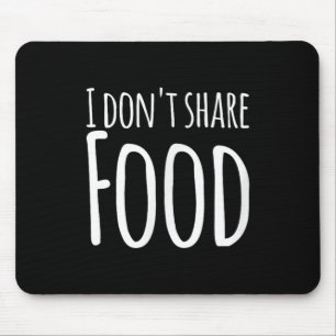 Alfombrilla De Ratón Divertidos dichos - No comparto comida