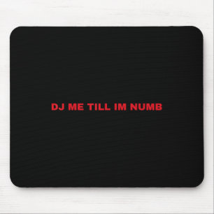 Alfombrilla De Ratón Dj Me Hasta Que Me Quede Numb