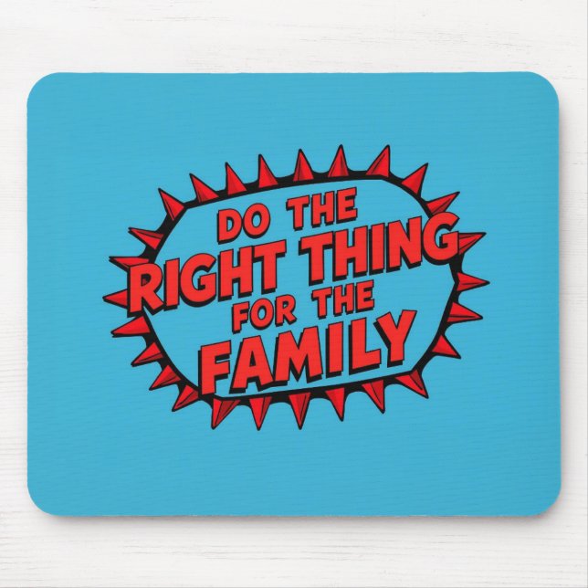 Alfombrilla De Ratón Do The Right Thing For The Family (Frente)