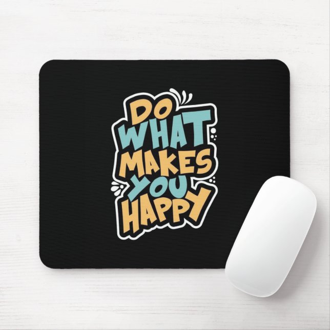 Alfombrilla De Ratón Do What Makes You Happy Mouse Pad (Con ratón)
