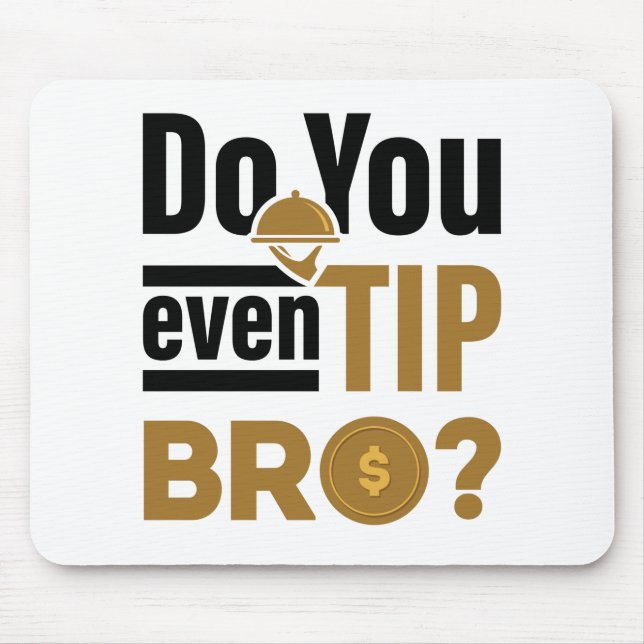 Alfombrilla De Ratón Do You Even Tip Bro Funny Waitress Waiter (Frente)