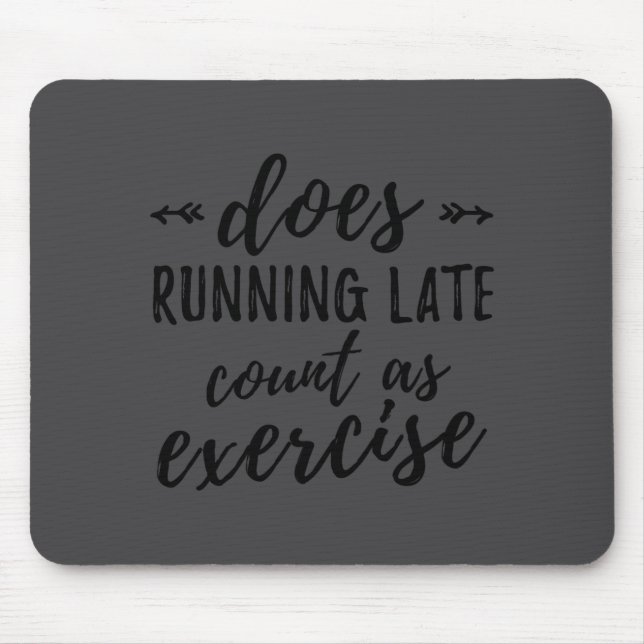 Alfombrilla De Ratón Does Running Late Count As Exercise Funny  (Frente)