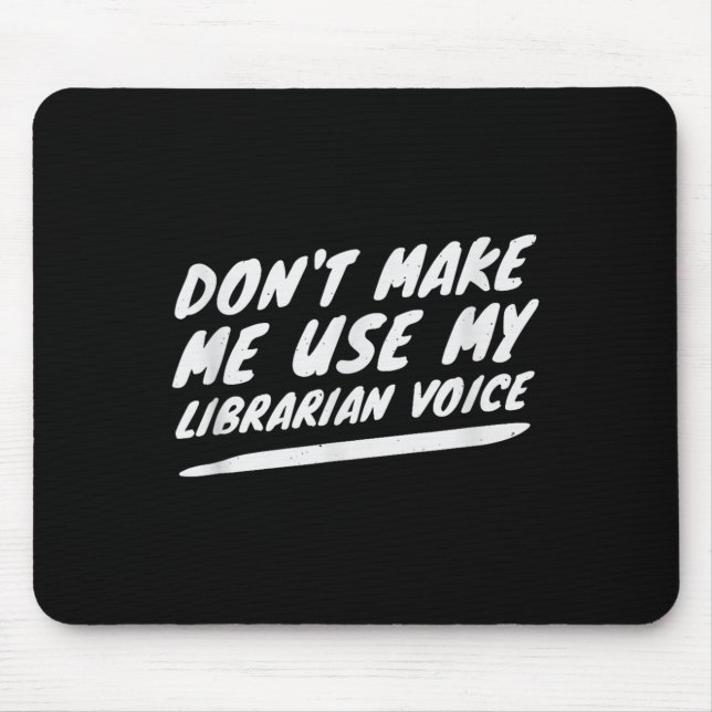 Alfombrilla De Ratón Don’t Make Me Use My Librarian Voice, Funny Readin (Frente)