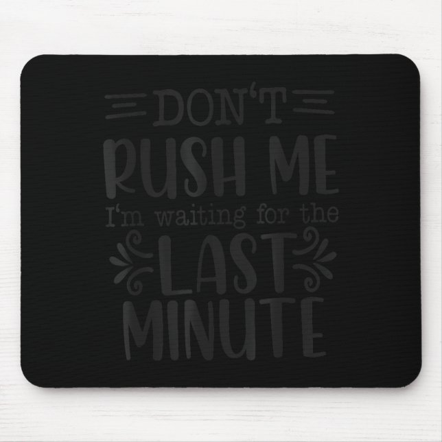 Alfombrilla De Ratón Don’t Rush Me, Sarcastic Quotes Funny  (Frente)