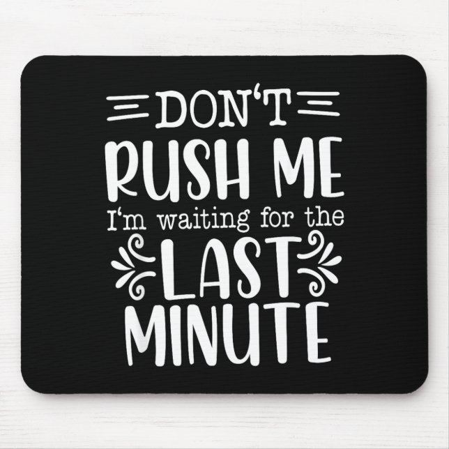 Alfombrilla De Ratón Don’t Rush Me, Sarcastic Quotes Funny  (Frente)