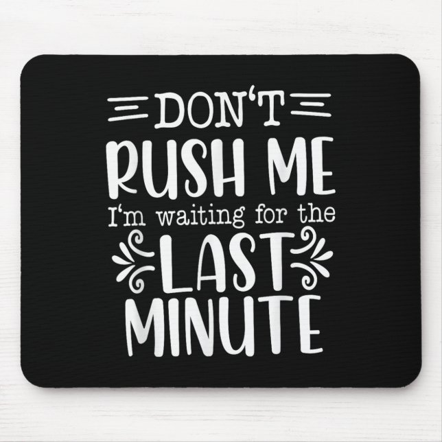 Alfombrilla De Ratón Don’t Rush Me, Sarcastic Quotes Funny  (Frente)