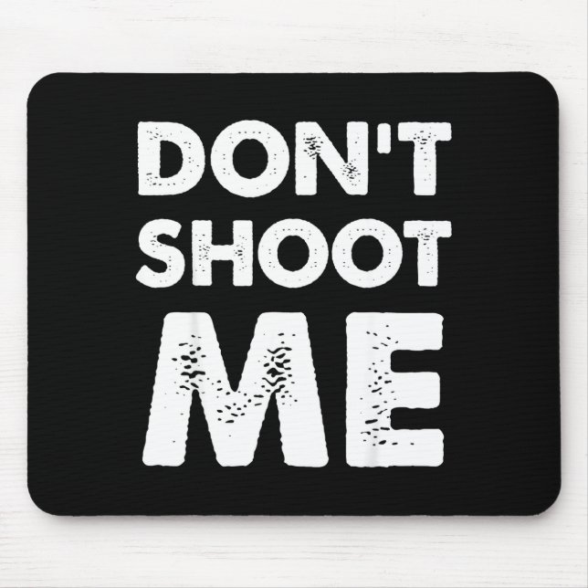 Alfombrilla De Ratón Don’t Shoot Me  (Frente)