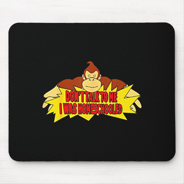 Alfombrilla De Ratón Don’t Talk To Me I Was Homeschooled  (Frente)