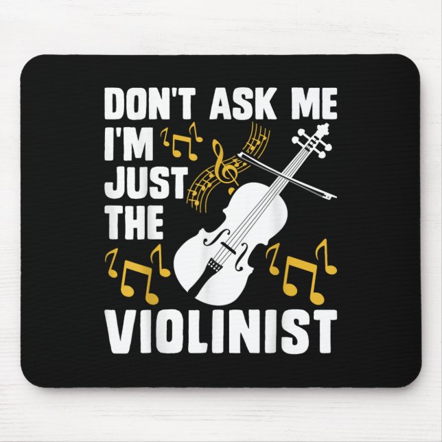 Alfombrilla De Ratón Dont Ask Me Im Just The Violinist  (Frente)