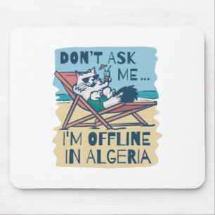 ALFOMBRILLA DE RATÓN DON'T ASK ME I'M OFFLINE IN ALGERIA
