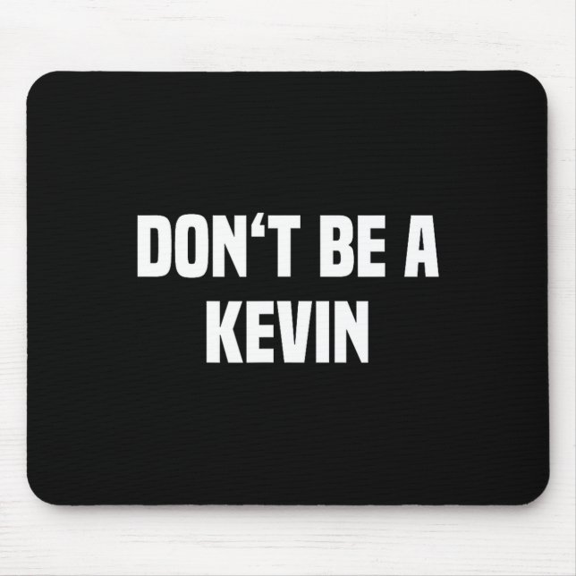 Alfombrilla De Ratón Dont Be A Kevin - Funny Name  (Frente)