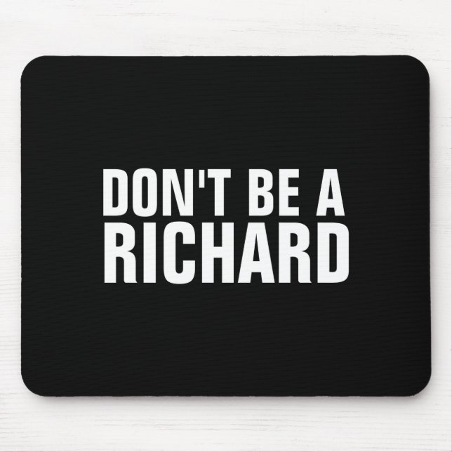 Alfombrilla De Ratón Dont Be A Richard  (Frente)