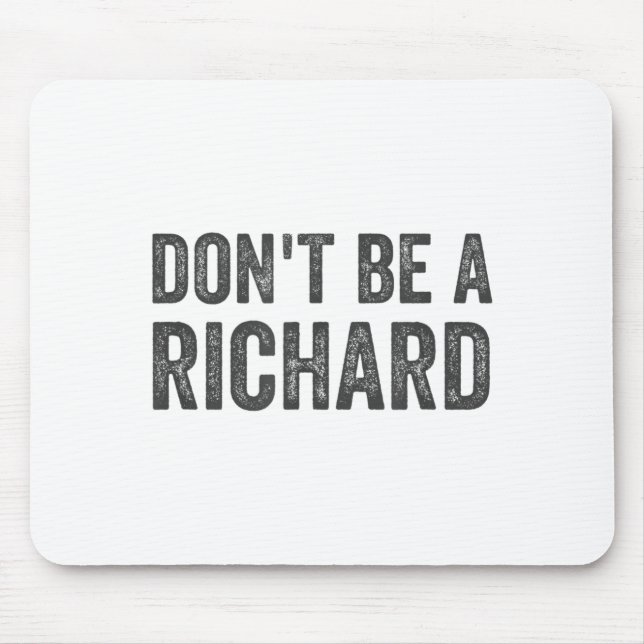 Alfombrilla De Ratón Dont Be A Richard Shirt Funny Adult Humor Pun Sayi (Frente)