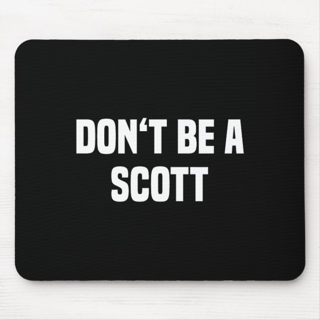 Alfombrilla De Ratón Dont Be A Scott - Funny Name  (Frente)