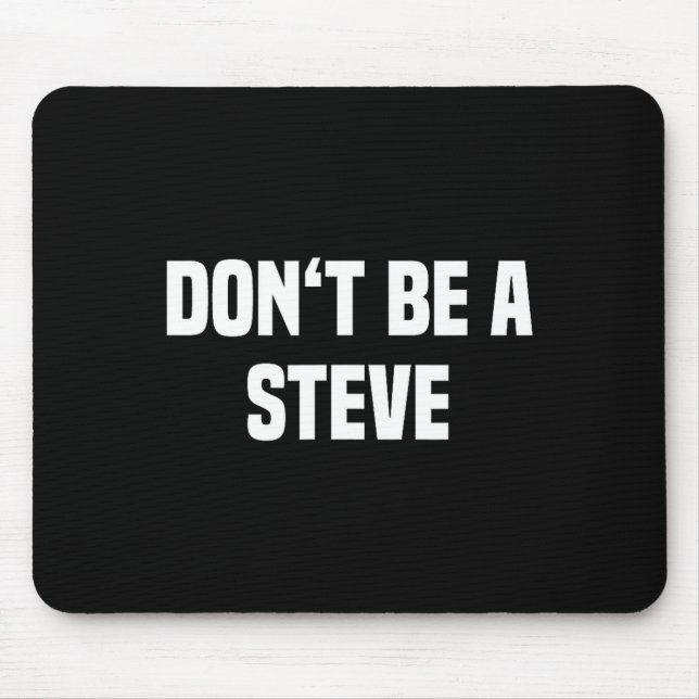 Alfombrilla De Ratón Dont Be A Steve Funny Saying  (Frente)
