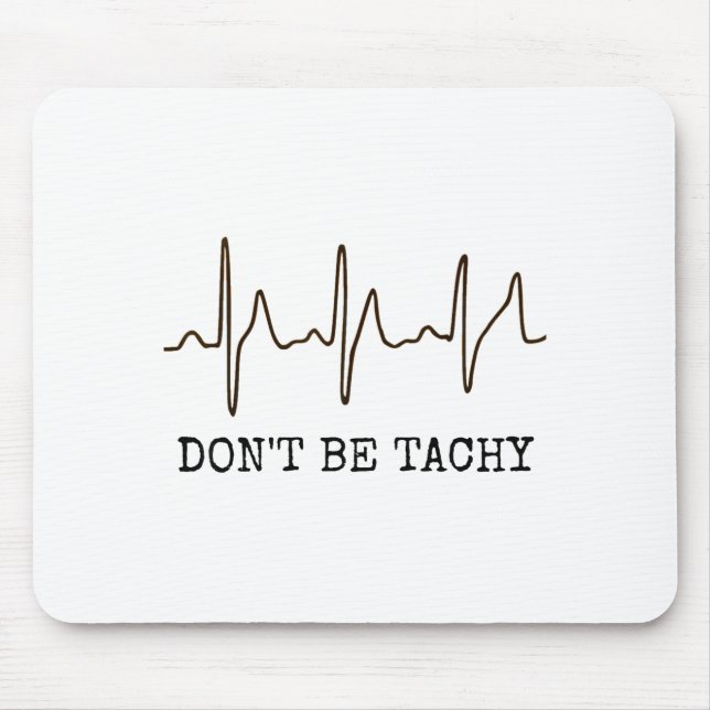 Alfombrilla De Ratón Don't Be Tachy . Funny Ekg Shirt  (Frente)