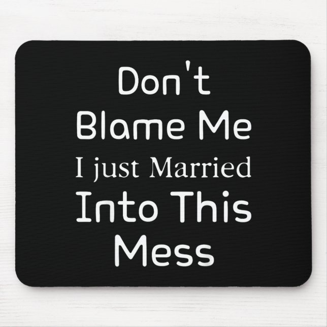 Alfombrilla De Ratón Don't Blame Me I Just Married Into This Mess, Funn (Frente)
