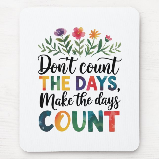 Alfombrilla De Ratón Don't count the days, make the days count (Frente)