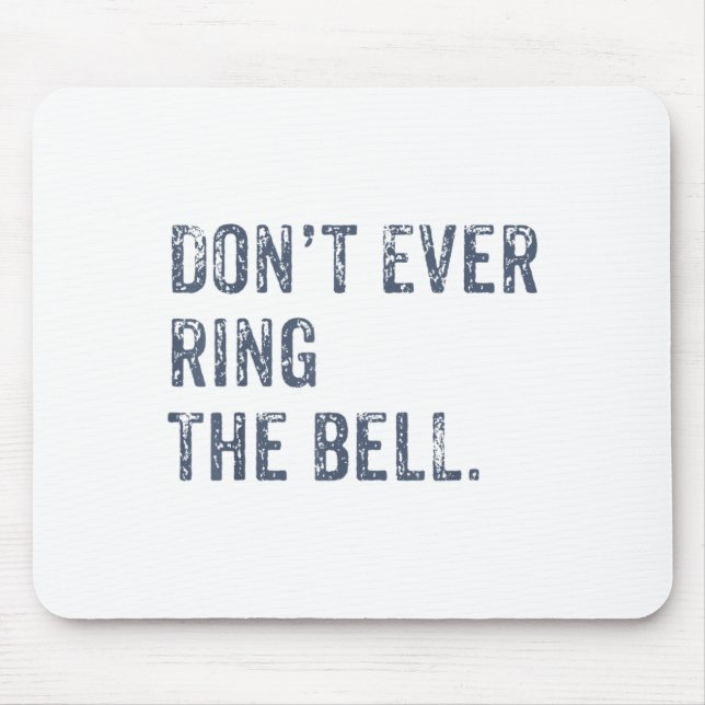 Alfombrilla De Ratón Dont Ever Ring The Bell Motivational  (Frente)