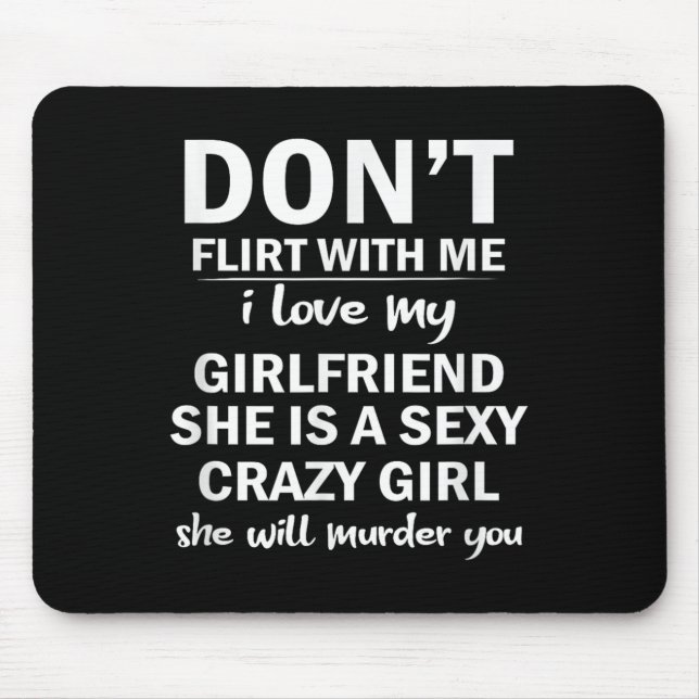 Alfombrilla De Ratón Don't Flirt With Me My Girlfriend Is Crazy Funny  (Frente)