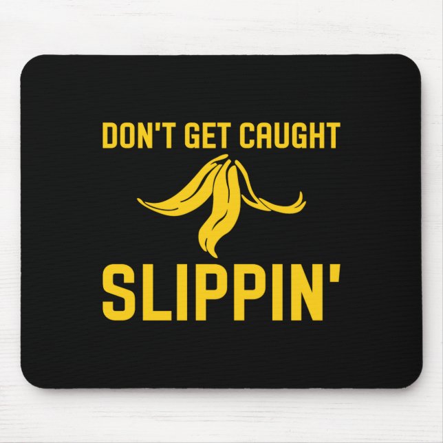 Alfombrilla De Ratón Dont Get Caught Slipng Funny Quote Banana Peel  (Frente)