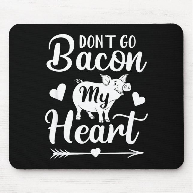 Alfombrilla De Ratón Dont Go Bacon My Heart Funny Valentines Day G Lo  (Frente)