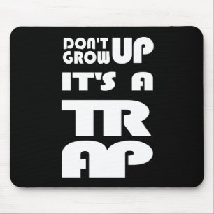 Alfombrilla De Ratón Dont Grow Up Its A Trap