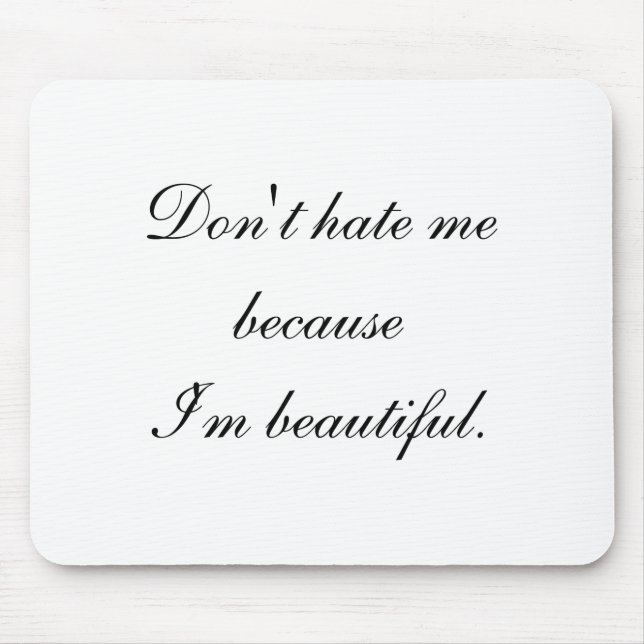 Alfombrilla De Ratón Dont Hate Me Because Im Beautiful  (Frente)