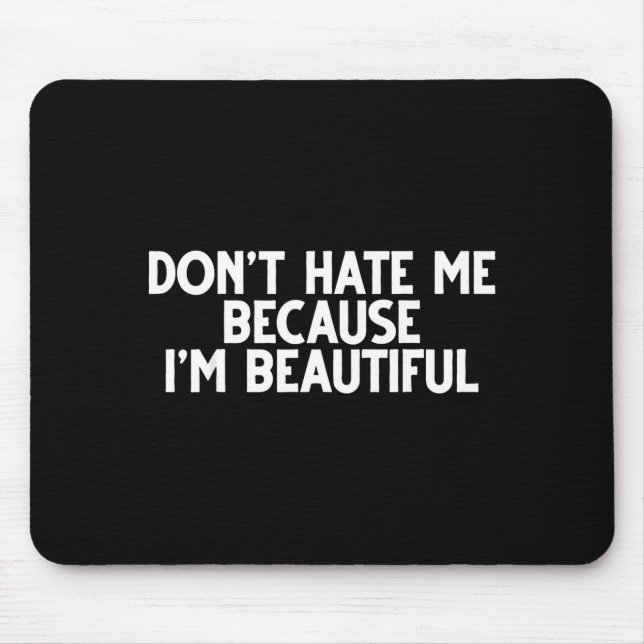 Alfombrilla De Ratón Don't Hate Me Because I'm Beautiful - Funny Gamer  (Frente)