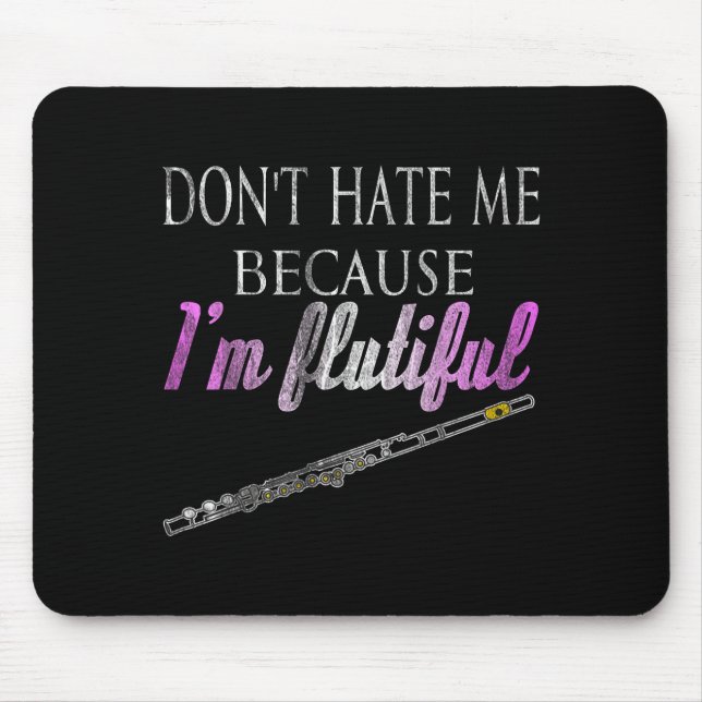 Alfombrilla De Ratón Don't Hate Me Because I'm Flutiful Flute  (Frente)