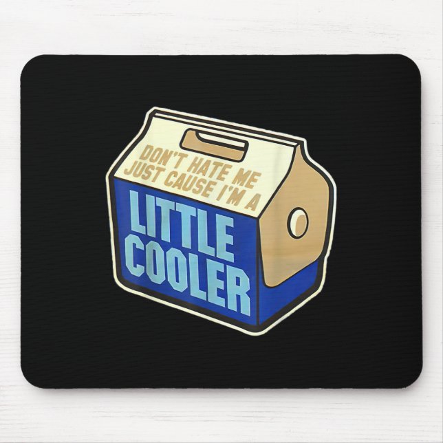 Alfombrilla De Ratón Don't Hate Me Just Because I'm A Little-cooler  (Frente)