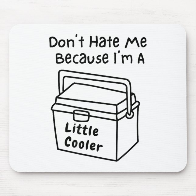 Alfombrilla De Ratón Don't Hate Me Just Because I'm A Little Cooler  (Frente)