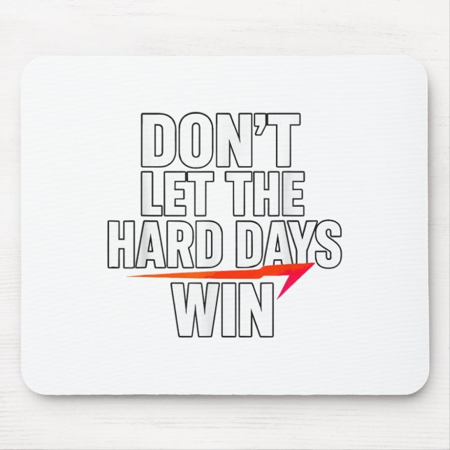 Alfombrilla De Ratón Don't Let The Hard Days Win Motivational For Resil (Frente)