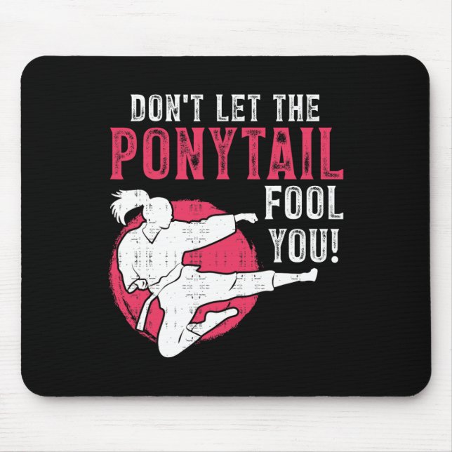 Alfombrilla De Ratón Dont Let The Ponytail Fool You Martial Arts Girl - (Frente)