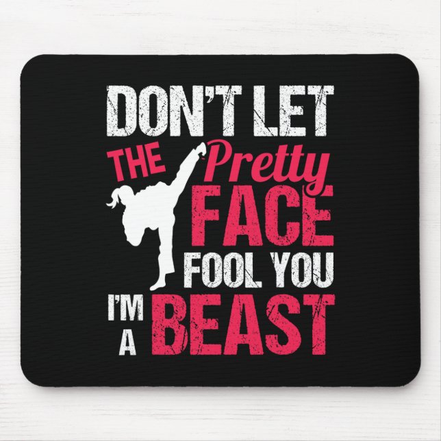 Alfombrilla De Ratón Dont Let The Pretty Face Fool You Im Beast Karate  (Frente)
