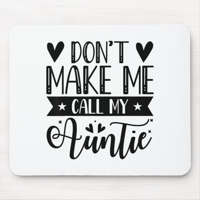 Alfombrilla De Ratón Don't Make Me Call My Auntie Funny Auntie  (Frente)