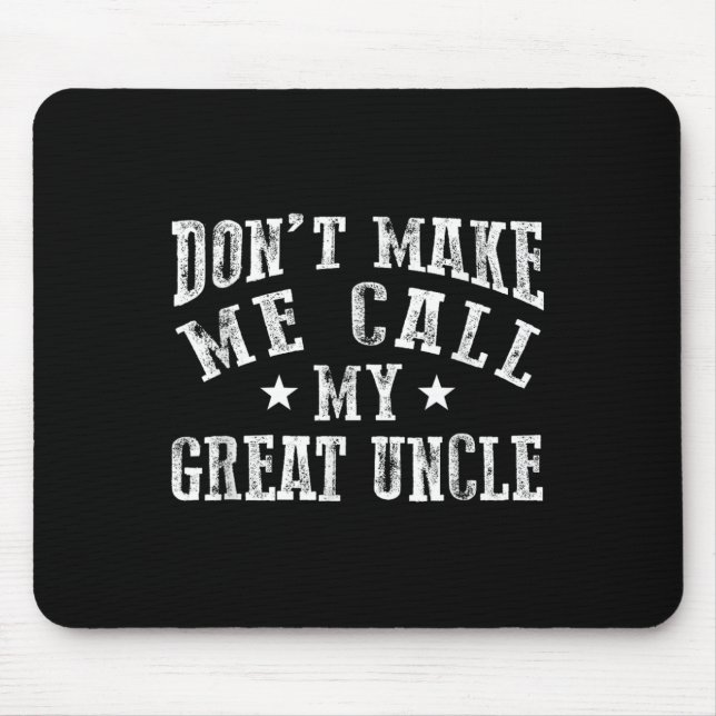 Alfombrilla De Ratón Don't Make Me Call My Great Uncle Funny Great Neph (Frente)