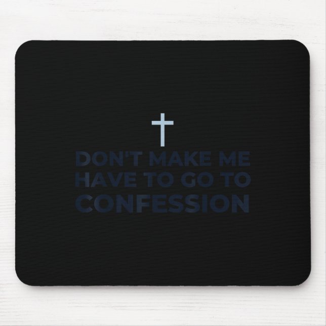 Alfombrilla De Ratón Don't Make Me Have To Go To Confession Catholic Fu (Frente)