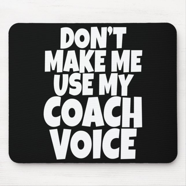 Alfombrilla De Ratón Dont Make Me Use My Coach Voice Lead Mentor Coachi (Frente)