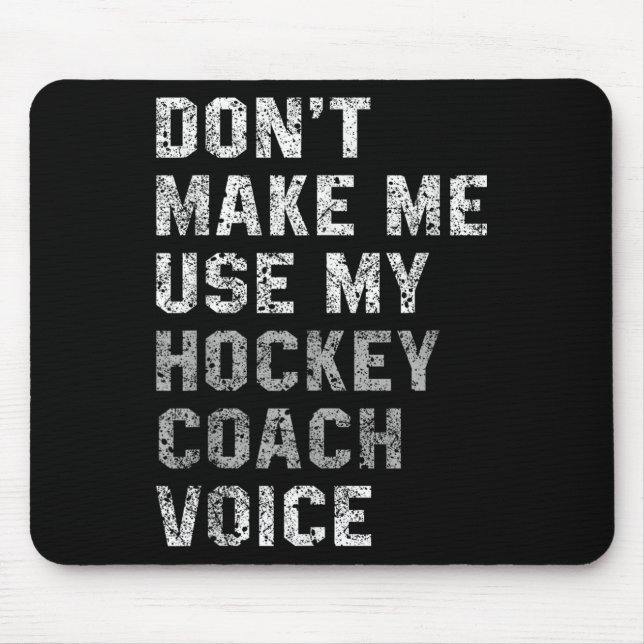 Alfombrilla De Ratón Don't Make Me Use My Hockey Coach Voice Shirt Sarc (Frente)