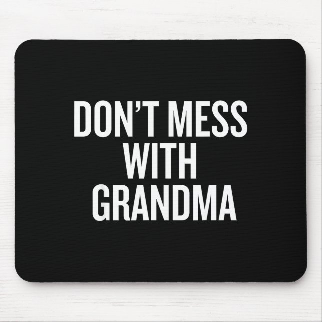 Alfombrilla De Ratón Dont Mess With Grandma  (Frente)